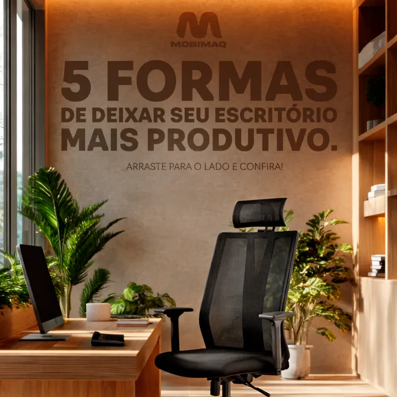 5 formas de deixar seu escritório mais produtivo com os móveis certos